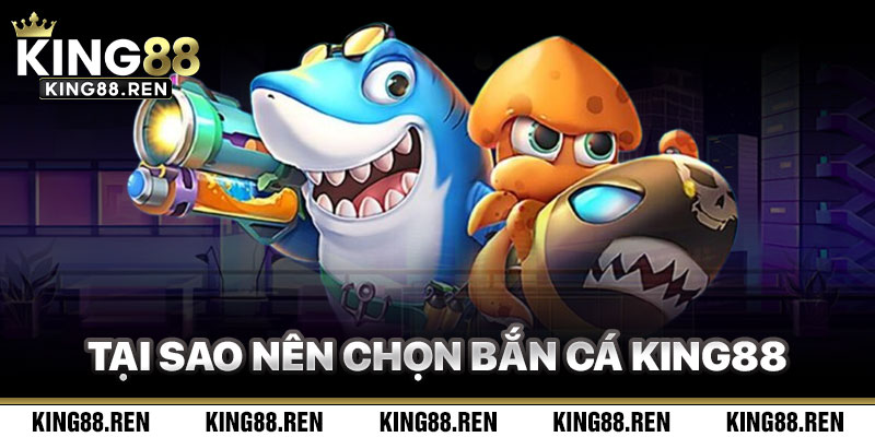 Vì Sao Bắn Cá King88 Thu Hút Người Chơi?