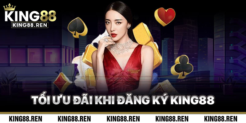 Tối Ưu Ưu Đãi Khi Đăng Ký King88