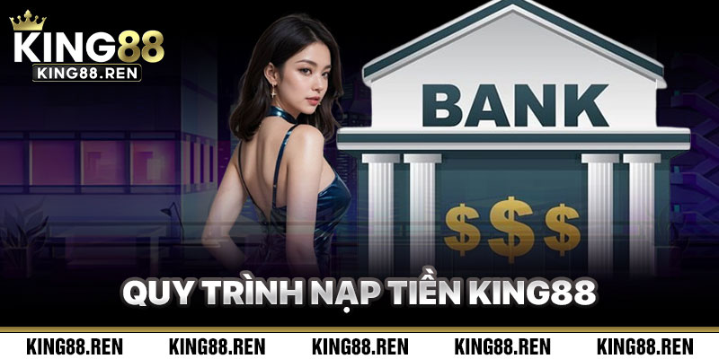 Cách Để Diễn Ra Quá Trình Nạp Tiền King88