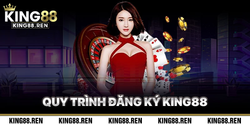 Quá Trình Đăng Ký King88 Cụ Thể