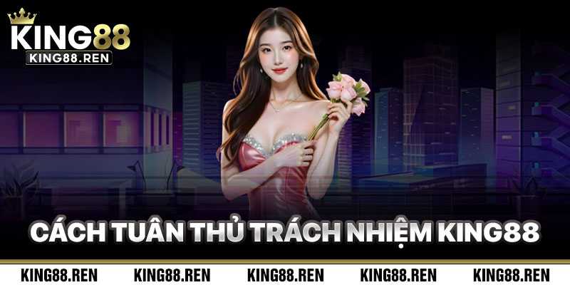 Cách Tuân Thủ Miễn Trừ Trách Nhiệm King88