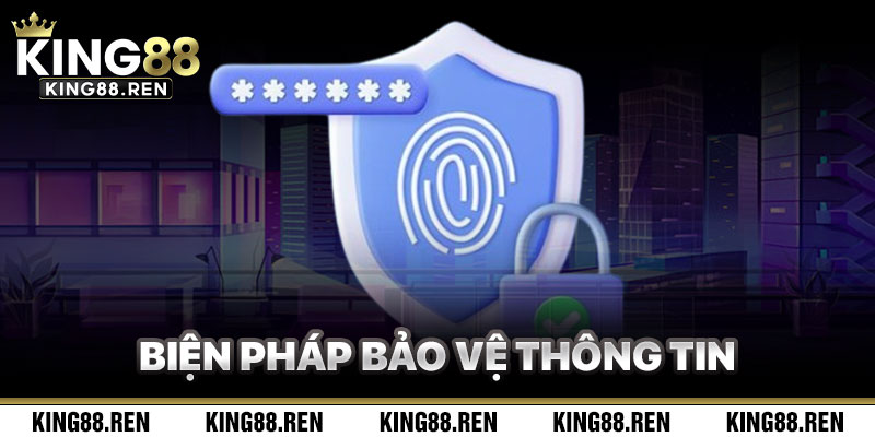 Biện Pháp Bảo Vệ Thông Tin Trong Chính Sách Bảo Mật King88