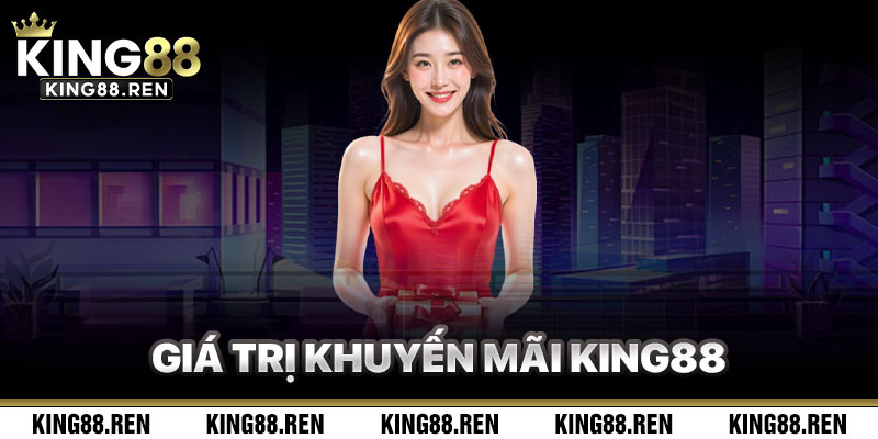 Khám Phá Giá Trị Khuyến Mãi King88 Mang Lại